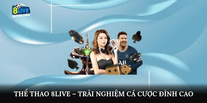 Thể thao 8live – Trải nghiệm cá cược đỉnh cao